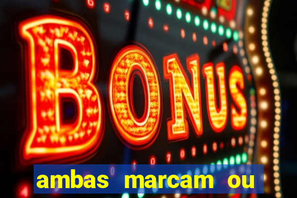 ambas marcam ou mais de 2.5